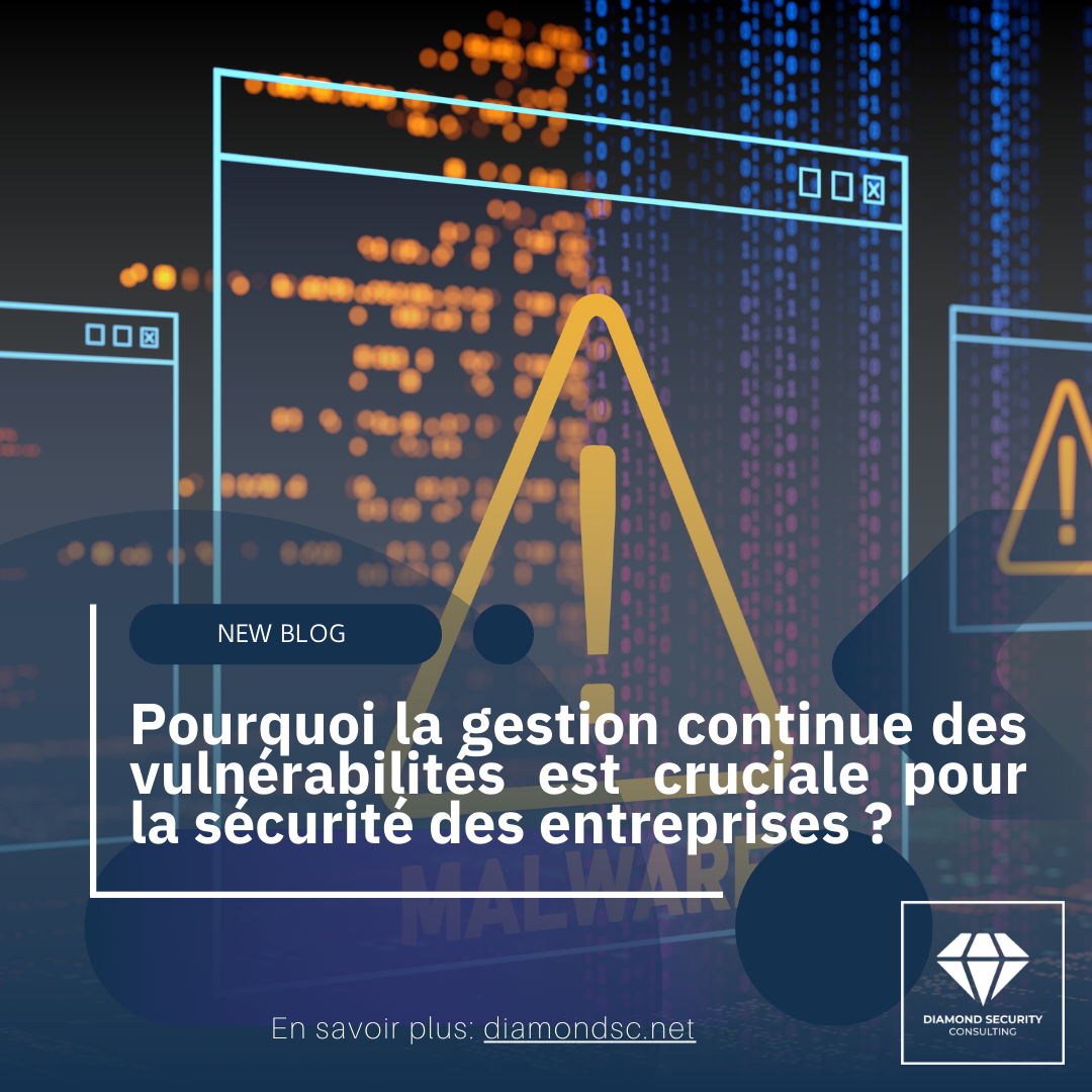 Pourquoi la gestion continue des vulnérabilités est cruciale pour la sécurité des entreprises ?